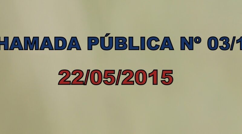 EDITAL DE CHAMADA PÚBLICA 03/2015.